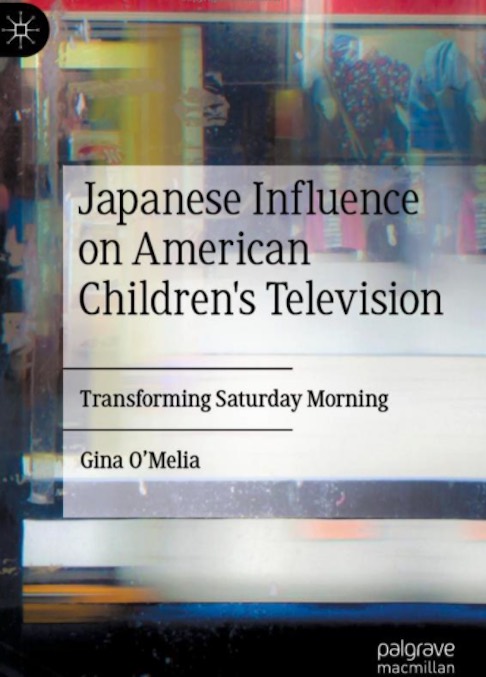 Book Review: ‘Japanese Influence on American Children’s Television: Transforming Saturday Morning’